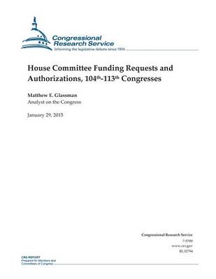 Book cover for House Committee Funding Requests and Authorizations, 104th-113th Congresses