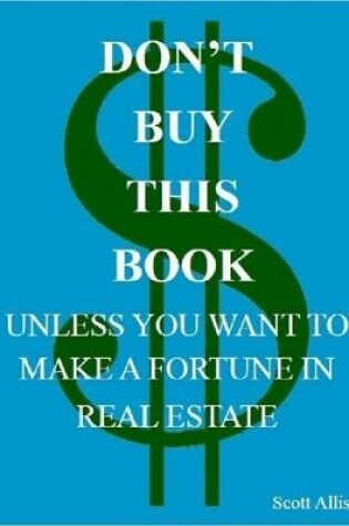 Cover of Don't Buy This Book Unless You Want to Make a Fortune In Real Estate