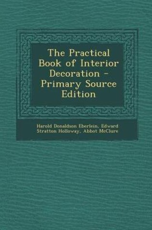 Cover of The Practical Book of Interior Decoration - Primary Source Edition