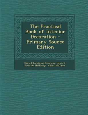 Book cover for The Practical Book of Interior Decoration - Primary Source Edition