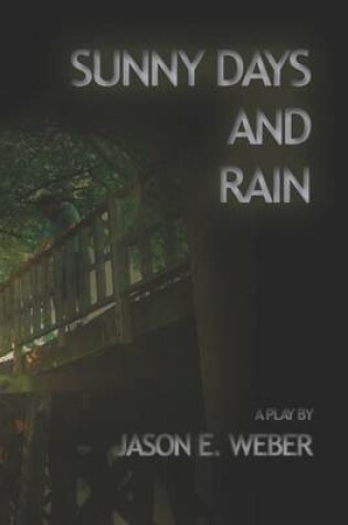 Cover of Sunny Days and Rain: A Play