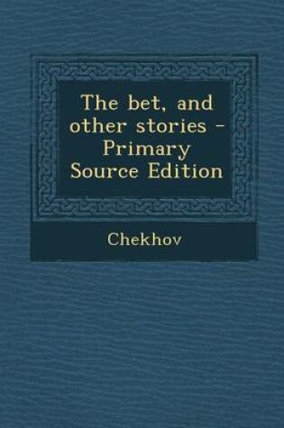 Cover of The Bet, and Other Stories - Primary Source Edition