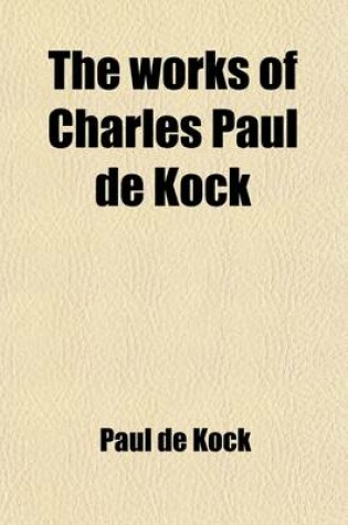 Cover of The Works of Charles Paul de Kock (Volume 9)