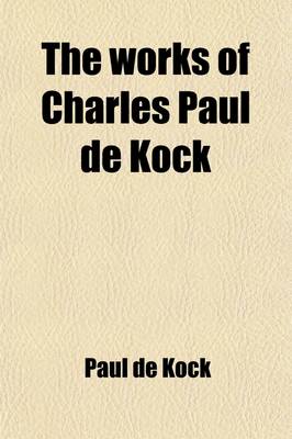 Book cover for The Works of Charles Paul de Kock (Volume 9)