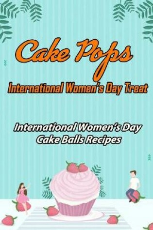 Cover of Cake Pops - International Women's Day Treat