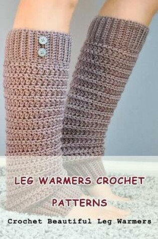 Cover of Leg Warmers Crochet Patterns