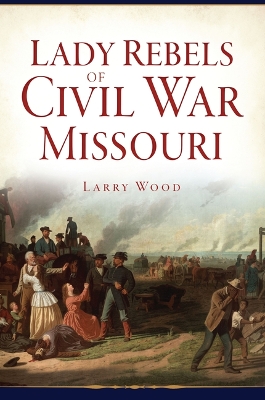 Book cover for Lady Rebels of Civil War Missouri