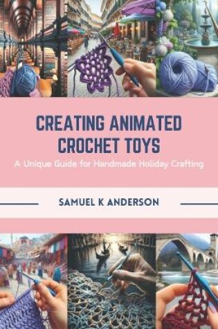 Cover of Creating Animated Crochet Toys