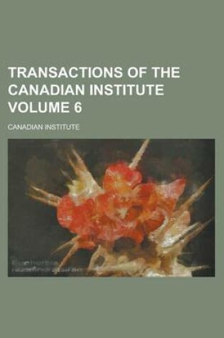 Cover of Transactions of the Canadian Institute Volume 6