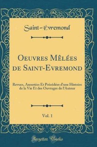 Cover of Oeuvres Melees de Saint-Evremond, Vol. 1