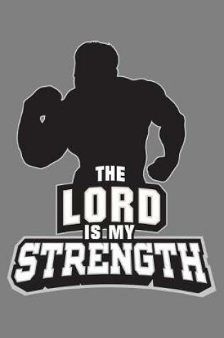 Cover of The Lord Is My strength