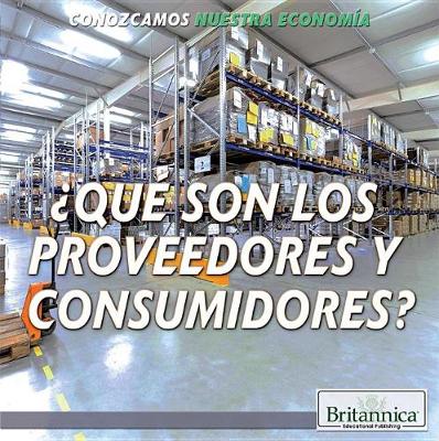 Cover of ¿Qué Son Los Proveedores Y Consumidores? (What Are Producers and Consumers?)