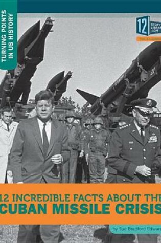 Cover of 12 Incredible Facts about the Cuban Missile Crisis