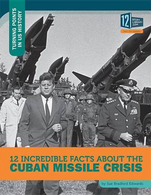 Book cover for 12 Incredible Facts about the Cuban Missile Crisis