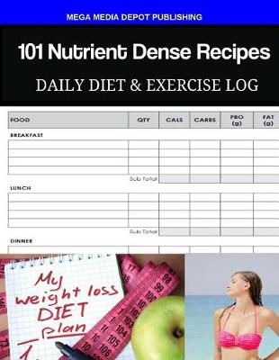 Book cover for 101 Nutrient Dense Recipes Daily Diet & Exercise Log