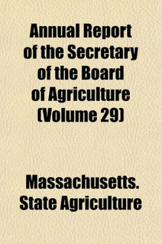 Cover of Annual Report of the Secretary of the Board of Agriculture (Volume 29)