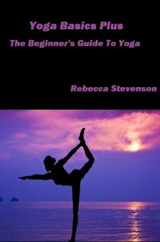 Cover of Yoga Basics Plus - The Beginner's Guide to Yoga