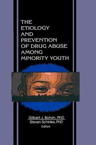 Cover of The Etiology and Prevention of Drug Abuse Among Minority Youth