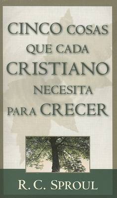 Book cover for Cinco Cosas Que Todo Cristiano Necesita Para Crecer