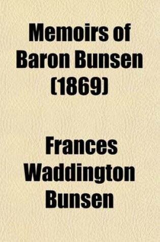 Cover of Memoirs of Baron Bunsen (Volume 2); Late Minister Plenipotentiary and Envoy Extraordinary at the Court of St. James