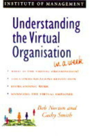 Cover of Understanding the Virtual Organisation in a Week