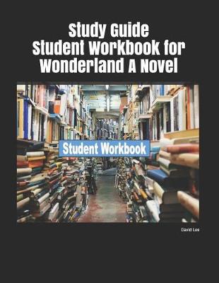 Book cover for Study Guide Student Workbook for Wonderland a Novel
