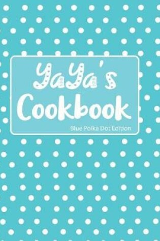 Cover of YaYa's Cookbook Blue Polka Dot Edition