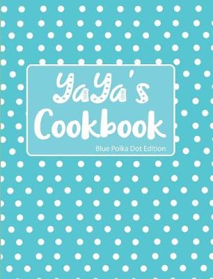 Book cover for YaYa's Cookbook Blue Polka Dot Edition