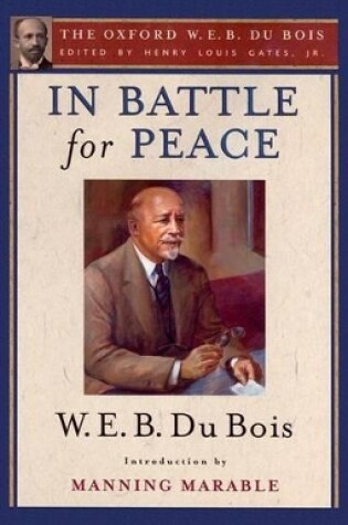 Cover of In Battle for Peace (The Oxford W. E. B. Du Bois)