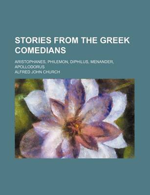 Book cover for Stories from the Greek Comedians; Aristophanes, Philemon, Diphilus, Menander, Apollodorus