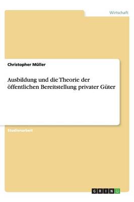 Book cover for Ausbildung Und Die Theorie Der Öffentlichen Bereitstellung Privater Güter