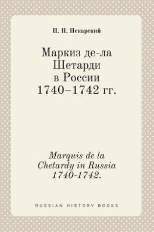 Cover of Marquis de la Chetardy in Russia 1740-1742.