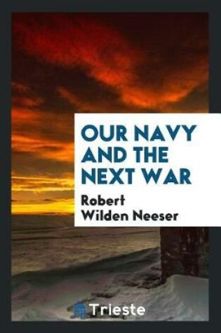 Cover of Our Navy and the Next War