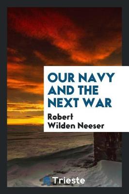 Book cover for Our Navy and the Next War