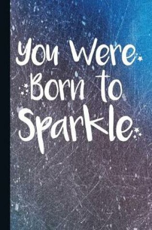 Cover of You Were Born to Sparkle