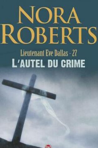 Cover of Lieutenant Eve Dallas - 27 - L'Autel Du