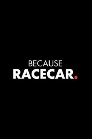 Cover of Because Racecar.