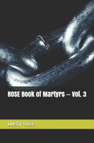 Cover of ROSE Book of Martyrs -- Vol. 3