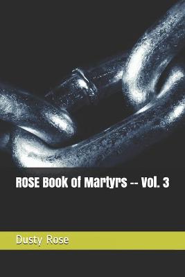 Book cover for ROSE Book of Martyrs -- Vol. 3