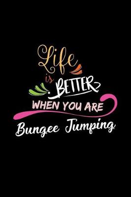Book cover for Life Is Better When You Are Bungee Jumping