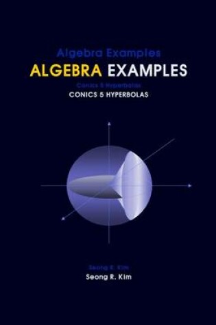 Cover of Algebra Examples Conics 5 Hyperbolas