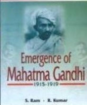 Book cover for Emergence of Mahatma Gandhi, 1915 - 1919