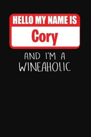 Cover of Hello My Name is Cory And I'm A Wineaholic