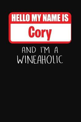 Book cover for Hello My Name is Cory And I'm A Wineaholic