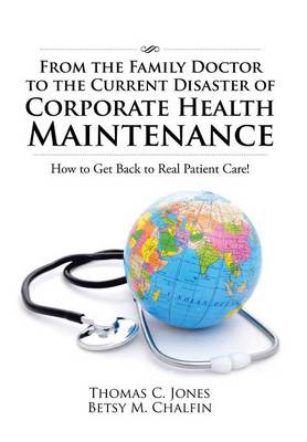 Book cover for From the Family Doctor to the Current Disaster of Corporate Health Maintenance