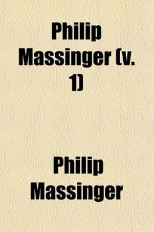 Cover of Philip Massinger (Volume 1)