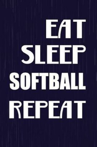 Cover of Eat Sleep Softball Repeat