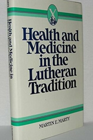 Cover of Health and Medicine in the Lutheran Tradition