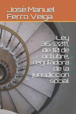 Book cover for Ley 36/2011, de 10 de Octubre, Reguladora de la Jurisdiccion Social