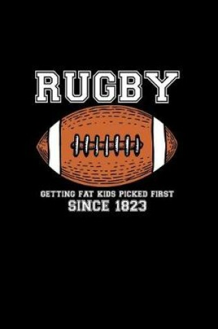 Cover of Rugby, Getting Fat Kids Picked First Since 1823